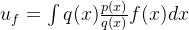 u_f =\int q(x)\frac{p(x)}{q(x)}f(x)dx