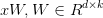 xW,W\in R^{d\times k}