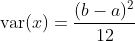 \operatorname{var}(x)=\frac{(b-a)^{2}}{12}