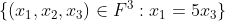 \{(x_1, x_2, x_3) \in F^3: x_1=5x_3\}