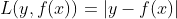 L(y, f(x)) =|y-f(x)|