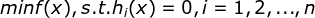 min f(x),s.t.h_{i}(x)=0 ,i=1,2,...,n