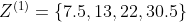 Z^{(1)}=\left \{ 7.5,13,22,30.5 \right \}