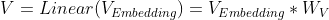 V=Linear(V_{Embedding} )=V_{Embedding} *W_V