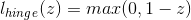 l_{hinge}(z)=max(0,1-z)