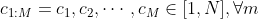 c_{1:M} = c_1, c_2, \cdots, c_M \in [1, N], \forall m