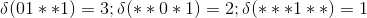 \delta (01**1)=3;\delta (**0*1)=2;\delta (***1**)=1