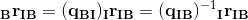 \mathbf{_Br_{IB}}=(\mathbf{q_{BI}})\mathbf{_Ir_{IB}}=(\mathbf{q_{IB}})^{-1}\mathbf{_Ir_{IB}}