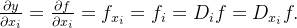 \frac{\partial y}{\partial x_i} = \frac{\partial f}{\partial x_i} = f_{x_i} = f_i = D_i f = D_{x_i} f.