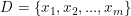 \small D=\left \{ x_{1},x_{2},... ,x_{m}\right \}