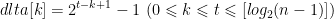 dlta[k]=2^{t-k+1}-1 \ (0\leqslant k\leqslant t\leqslant [log_{2}(n-1)])