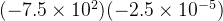 (-7.5\times 10^{2})(-2.5\times 10^{-5})