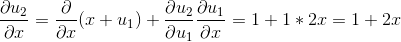 \frac{\partial u_2}{\partial x}=\frac{\partial }{\partial x}(x+u_1)+\frac{\partial u_2}{\partial u_1}\frac{\partial u_1}{\partial x}=1+1*2x=1+2x