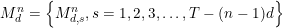 M_{d}^{n}=\left\{M_{d, s}^{n}, s=1,2,3, \ldots, T-(n-1) d\right\}