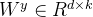 W^{y}\in {R}^{d\times k}