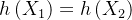 h\left ( X_{1} \right )=h\left ( X_{2} \right )