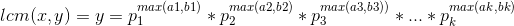 lcm(x,y)=y=p_{1}^{max(a1,b1)}*p_{2}^{max(a2,b2)}*p_{3}^{max(a3,b3))}*...*p_{k}^{max(ak,bk)}