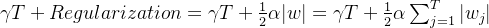 \gamma T+Regularization=\gamma T+\frac{1}{2} \alpha|w|=\gamma T+\frac{1}{2} \alpha \sum_{j=1}^T|w_j|