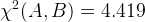 \large \chi^{2}(A,B)=4.419