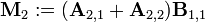 \mathbf{M}_{2} := (\mathbf{A}_{2,1} + \mathbf{A}_{2,2}) \mathbf{B}_{1,1}