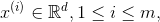 x^{(i)}\in \mathbb{R}^{d}, 1\leq i \leq m,