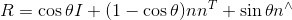 R=\cos \theta I+(1-\cos \theta)nn^{T}+\sin \theta n^{\wedge}