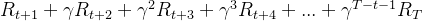 R_{t+1}+\gamma R_{t+2}+\gamma ^{2}R_{t+3}+\gamma ^{3}R_{t+4}+...+\gamma ^{T-t-1}R_{T}