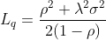 L_{q}=\frac{\rho^{2}+\lambda ^{2}\sigma ^{2}}{2(1-\rho)}