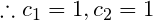 \therefore c_1=1,c_2=1