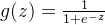 g(z)=\frac1{1+e^{-z}}