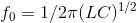 f_{0}=1/{2\pi (LC)^{1/2}}