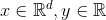 x\in \mathbb{R}^d,y\in \mathbb{R}