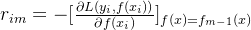 r_{im}=-[\frac{\partial L(y_i,f(x_i))}{\partial f(x_i)}]_{f(x)=f_{m-1}(x)}