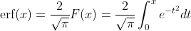 \text{erf}(x) = \frac{2}{\sqrt \pi} F(x) = \frac{2}{\sqrt \pi} \int _0 ^x e^{-t^2} dt