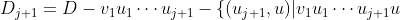 D_{j+1}=D-v_{1}u_{1}\cdots u_{j+1}-\{(u_{j+1},u)|v_{1}u_{1}\cdots u_{j+1}u