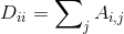 D_{ii}=\sum\nolimits_jA_{i,j}
