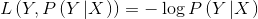 L\left( {Y,P\left( {Y\left| X \right.} \right)} \right) = - \log P\left( {Y\left| X \right.} \right)