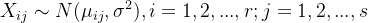 X_{ij}\sim N(\mu_{ij},\sigma^{2}),i=1,2,...,r;j=1,2,...,s