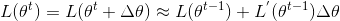 L(\theta^{t})=L(\theta^{t}+\Delta\theta)\approx L(\theta^{t-1})+L^{'}}(\theta^{t-1})\Delta\theta