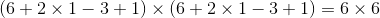 (6+2\times 1-3+1)\times (6+2\times 1-3+1)=6\times 6