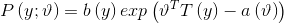 P\left ( y;\vartheta \right )=b\left ( y \right )exp\left ( \vartheta ^{T}T\left ( y \right )-a\left ( \vartheta \right ) \right )