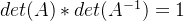 det(A)*det(A^{-1})=1