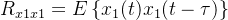 R_{x1x1}=E\left \{ x_1(t)x_1(t-\tau)\right \}