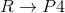 R\rightarrow P4