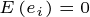 \tiny E\left ( e_{i} \right )=0