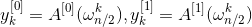 y_k^{[0]}=A^{[0]}(\omega_{n/2}^k),y_k^{[1]}=A^{[1]}(\omega_{n/2}^k)