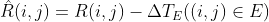 \hat{R}(i,j)=R(i,j)-\Delta T_{E} ((i,j)\in E)