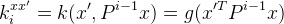 k_{i}^{x{x}'}=k({x}',P^{i-1}x)=g({x}'^{T}P^{i-1}x)