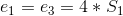 e_{1}=e_{3}=4*S_{1}