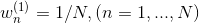 w_n^{(1)}=1/N,(n=1,...,N)